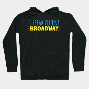 I speak fluent Broadway Hoodie